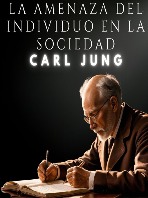 Title details for La amenaza del individuo en la sociedad by Carl Jung - Available